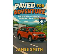 Paved for Adventure: The History of America's Highways for Kids