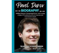 PAVEL DUROV BIOGRAPHY: Building Telegram, Championing Privacy, and Creating a Legacy of Freedom in an Era of Corporate and Government Control