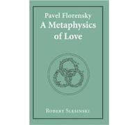 Pavel Florensky:A Metaphysics of Lo