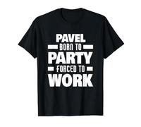Pavel nació para IR de Fiesta, Obligado a Trabajar, Divertido Nombre de Pavel Camiseta gráfica económica, Hombre, Negro, S