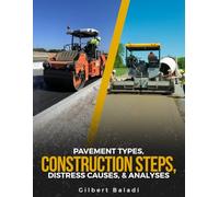 PAVEMENT TYPES, CONSTRUCTION STEPS, AND DISTRESS CAUSES & ANALYSES