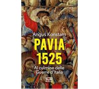 Pavia 1525. Al culmine delle Guerre d'Italia (Le guerre)