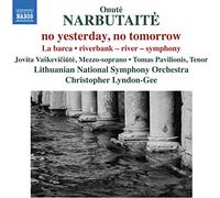 Pavilionis, Tomas; Vaškevičiūtė, Jovita - Narbutaité, O.: no yesterday, no tomorrow / La barca (Vaškevičiūtė, Pavilionis, Lithuanian National Symphony, Lyndon-Gee)