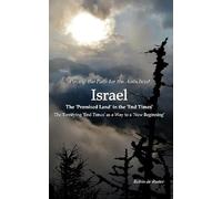 Paving the path for the AntichristI ISRAEL The 'Promised Land' in the 'End Times': The terrifying 'End Times' as a way to a ´New Beginning´
