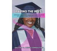 Paving the Way: Advice for First Generation College Students and Professionals