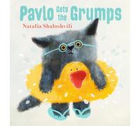 Pavlo Gets the Grumps: A loving look at how to deal with bad days and big feelings