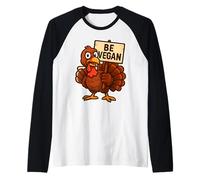 Pavo con Signo Be Vegan Funny Thanksgiving Veganism Joke Camiseta Manga Raglan