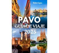PAVO GUÍA DE VIAJE 2025