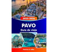 PAVO Guía de viaje 2025-2026: Explora ruinas antiguas, costas impresionantes, mercados vibrantes y una rica cultura en Estambul, Capadocia y más allá.