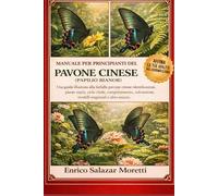 PAVONE CINESE (PAPILIO BIANOR) MANUALE PER PRINCIPIANTI: Una guida illustrata alla farfalla pavone cinese: identificazione, piante ospiti, ciclo ... modelli stagionali e altro ancora