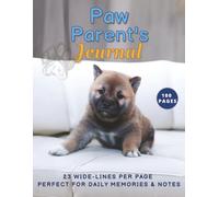 Paw Parent’s Journal: Dog Care Notes & Memories: 23 lines per page, 8.5x11 Inches, 100 Pages.