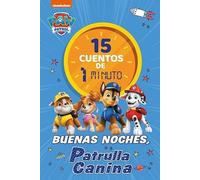Paw Patrol | Patrulla Canina. Recopilatorio de cuentos - 15 cuentos de 1 minuto. Buenas noches, Patrulla Canina (Nickelodeon)