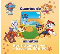 Paw Patrol | Patrulla Canina. Recopilatorio de cuentos - Cuentos de 5 minutos. Nos tratamos bien y hacemos equipo (Nickelodeon)
