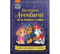 Paw Patrol - Patrulla Canina. Recopilatorio de cuentos. Las mejores aventuras de la Patrulla Canina. Cuentos para compartir y disfrutar