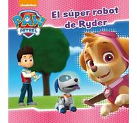 El Super Robot De Ryder (paw Patrol. Primeras Lecturas 5)