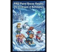 PAW Patrol Rescue Knights: The Ice Dragon of Barkingburg