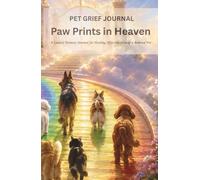 Paw Prints in Heaven: A Guided Memory Journal for Healing After the Loss of a Beloved Pet