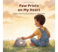 Paw Prints on My Heart: A Story About Saying Goodbye to a Best Friend (Gentle Goodbyes)