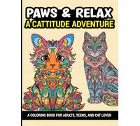 Paw & Relax A Cattitude Adventure: Mandalas and Whimsical Cat Doodles: A Relaxing Coloring Book for Adults, Teens and Cat Lovers