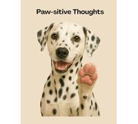 PAW-SITIVE THOUGHTS: A Year of Pawsitive Intentions and Daily Joy