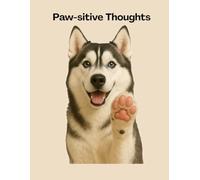 PAW-SITIVE THOUGHTS: A Year of Pawsitive Intentions and Daily Joy