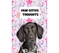 Paw-sitive Thoughts Notebook: Gifts for German Short Haired Pointer Owners, Book for GSP Lovers, Dog Mom Present