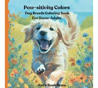 Paw-sitivity Colors Coloring Book: 30 Dog Breeds Illustration for Teens-Adult Relaxation