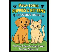 Paw-some Puppies & Kittens Coloring Book: 50 Cute & Easy Coloring Pages for Kids Ages 3-10