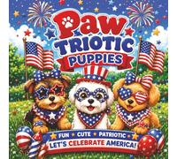 Paw-triotic Puppies: America’s 250th Anniversary Coloring Pages featuring adorable patriotic dogs celebrating American freedom with 50 fun and easy ... fireworks, and parades. (Patriotic Animals)