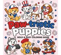 Paw-triotic Puppies: America’s 250th Anniversary Coloring Pages featuring adorable patriotic dogs celebrating American freedom with 50 fun and easy ... fireworks, and parades. (Patriotic Animals)