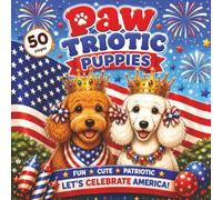 Paw-triotic Puppies: America’s 250th Anniversary Coloring Pages featuring adorable patriotic dogs celebrating American freedom with 50 fun and easy ... fireworks, and parades. (Patriotic Animals)