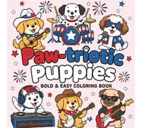 Paw-triotic Puppies: America’s 250th Anniversary Coloring Pages featuring adorable patriotic dogs celebrating American freedom with 50 fun and easy ... fireworks, and parades. (Patriotic Animals)