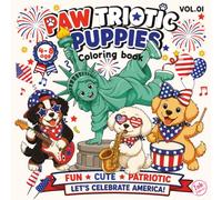 Paw-triotic Puppies Coloring Book: Cute and Adorable Patriotic Dogs and Puppies Celebrating America with 50 Fun & Easy Scenes of Flags, Fireworks & Parades for age 4-8 (Patriotic Animals)