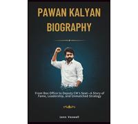 Pawan Kalyan Biography: From Box Office to Deputy CM’s Seat-A Story of Fame, Leadership, and Unmatched Strategy