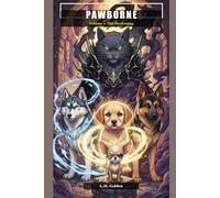 Pawborne Volume 1 The Awakening: Rise of the Golden Pack