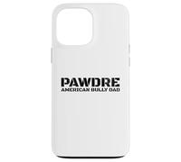 PAWDRE, American Bully Breed Dog Dad, Dog Father Carcasa para iPhone 13 Pro Max