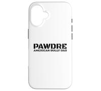 PAWDRE, American Bully Breed Dog Dad, Dog Father Carcasa para iPhone 16