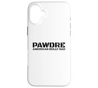 PAWDRE, American Bully Breed Dog Dad, Dog Father Carcasa para iPhone 16 Plus