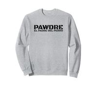 PAWDRE, EL PADRE DEL PERRO. Spanish Dog Father Doggo Dad Sudadera