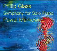 Pawel Markowicz - Philip Glass: Symphony for Solo Piano