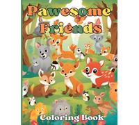 Pawesome Friends Coloring Book: Adorable Illustrations for Your Young Animal Enthusiast who enjoy's bringing their favorite animals to life with color!.