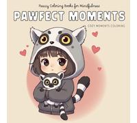 Pawfect Moments: Coloring Book. Cozy Moments Coloring. Heartwarming Kawaii Coloring. Adorable Illustrations of Girls in Animal Hats Holding Their ... Relaxation, and Stress Relief for All Ages!