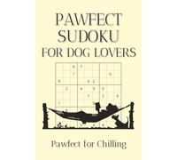 Pawfect Sudoku for Dog Lovers: Sudoku Puzzles for Chilling | Help Calm the Mind, Relax and Focus | 6x9 Inches, 110 Pages | 50+ Puzzles | Solutions Included