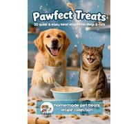 Pawfect Treats Pet Recipe Book: 20 Quick and Easy Homemade Pet Treats Recipe Collection for Dogs and Cats