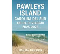 PAWLEYS ISLAND, CAROLINA DEL SUD GUIDA DI VIAGGIO 2025-2026: Scopri il gioiello nascosto della Carolina del Sud: spiagge appartate, fascino del Sud, ... e avventure in famiglia sulla Hammock Coast.