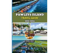 PAWLEYS ISLAND TRAVEL GUIDE 2025-2026: Explore South Carolina’s Timeless Seaside Escape with Practical Advice Scenic Spots and Memorable Activities