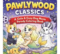 Pawlywood Classics: A Cute & Cozy Dog Movie Parody Coloring Book (Critter Classics: Iconic Movie Moments Reimagined with Cute Animals)