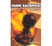 Pawn Sacrifice!: Winning At Chess The Adventurous Way! by Timothy Taylor (July 17,2008)