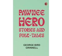 Pawnee Hero Stories and Folk-Tales