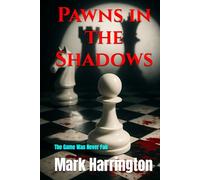 Pawns in the Shadows: The Game Was Never Fair (Will Anderson & Casey Murphy Detective Thriller)